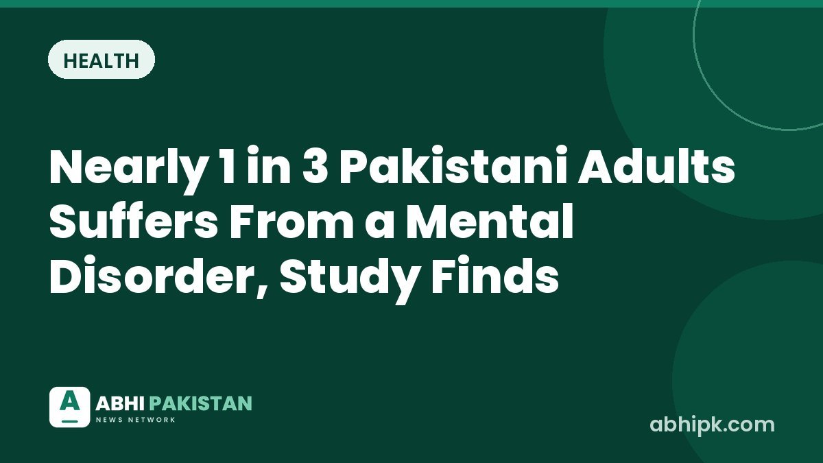Nearly 1 in 3 Pakistani Adults Suffers From a Mental Disorder, Study Finds