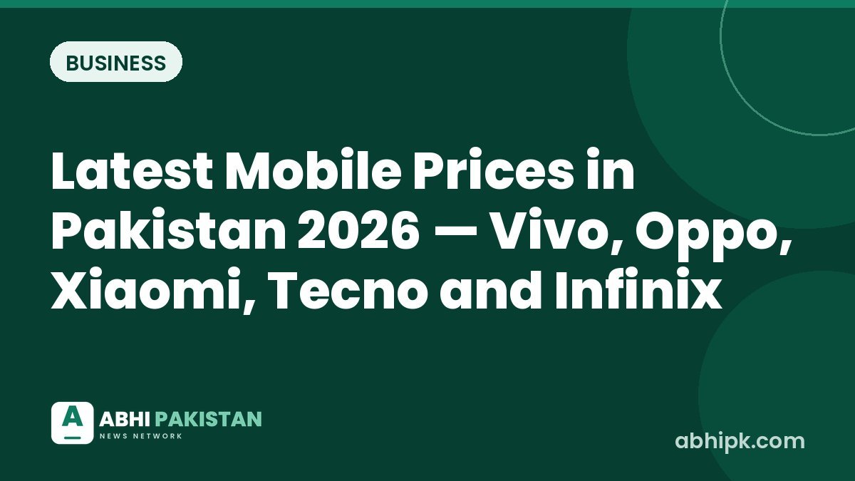 Latest Mobile Prices in Pakistan 2026 — Vivo, Oppo, Xiaomi, Tecno and Infinix
